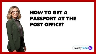 How To Get A Passport At The Post Office