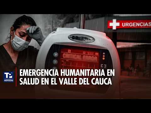 Declaran emergencia humanitaria en salud en el Valle del Cauca