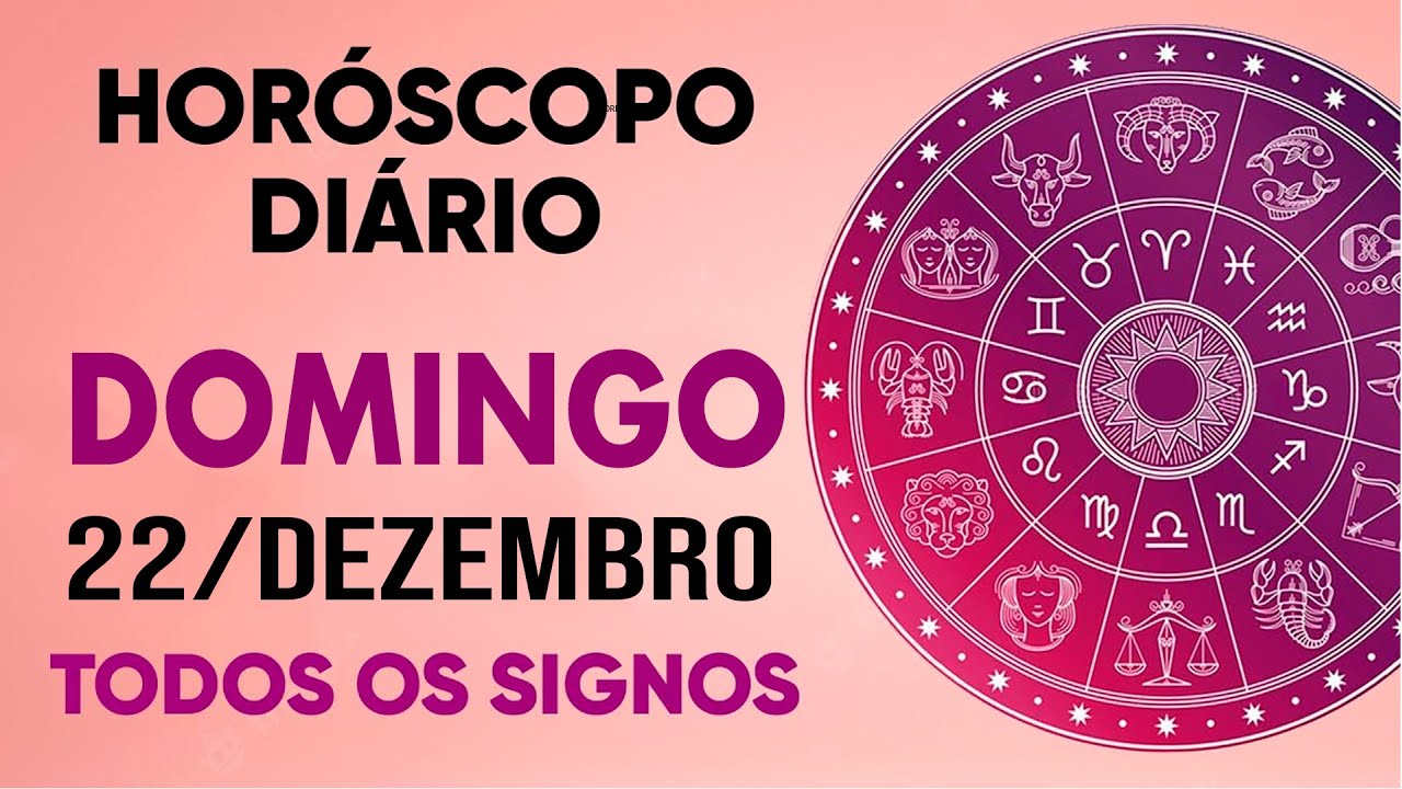 HORÓSCOPO DO DIA - DOMINGO DIA 22/12/24 - PREVISÕES PARA TODOS OS SIGNOS