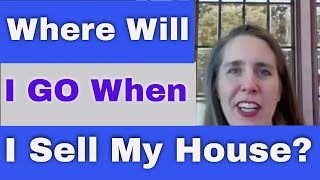 If I Sell My House Now, Where Will I Go? | Seattle, WA