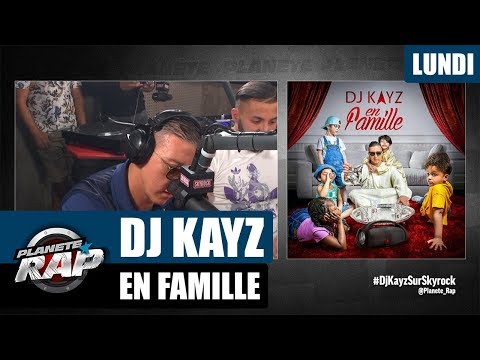 Planète Rap - DJ KAYZ "En famille" #Lundi