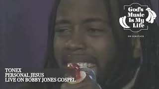 Tonex--Personal Jesus (on Bobby Jones Gospel)
