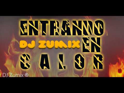 Entrando en calor [DJ Zumix] Xtreme Flow Ft Juno The Hitmaker