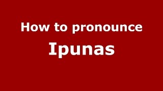 How to pronounce Ipunas