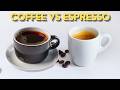 Espresso Vs Coffee What Exactly Is The Difference