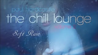 Paul Hardcastle - Soft Rain [Chill lounge Vo1 2]