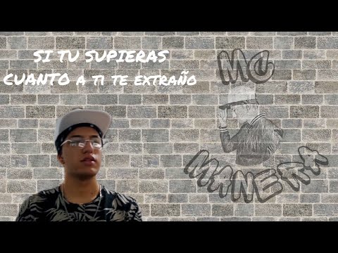 MC MANERA - Si tu supieras cuanto a ti te extraño.