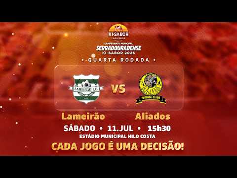 CAMPEONATO SERRADOURADENSE  2026 SÉRIE "A": LAMEIRÃO X ALIADOS