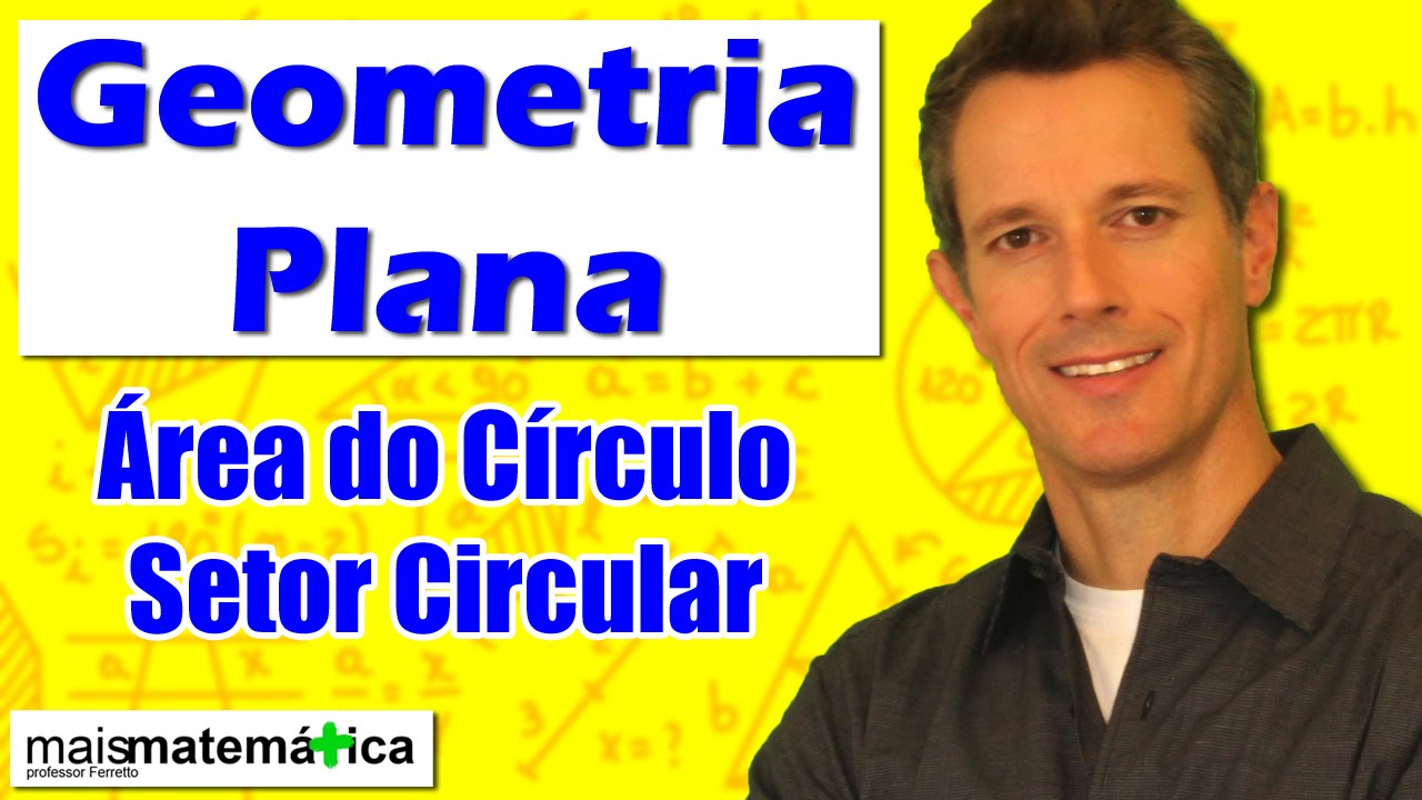 Geometria Plana: Área do Círculo e Setor Circular (Aula 26)