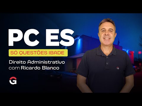 Concurso Polícia Civil ES: Só Questões IBADE | Direito Administrativo | Ricardo Blanco