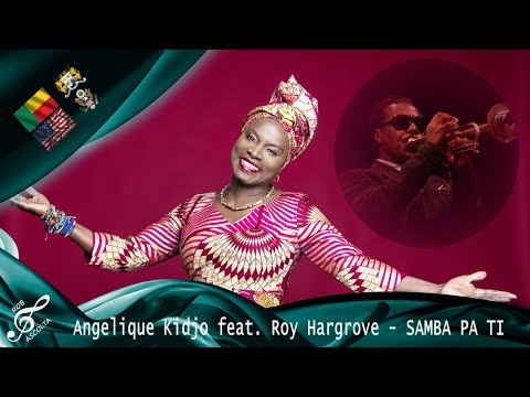 Angelique Kidjo feat. Roy Hargrove - "Samba pa ti" [2010]