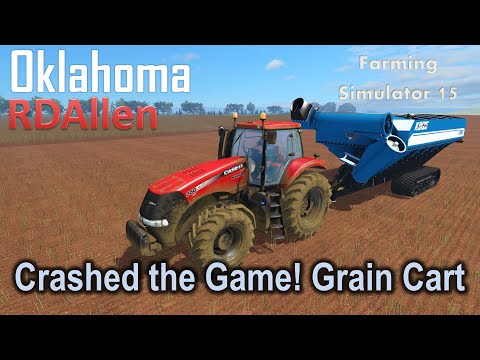 Crashed the Game! and Grain Cart | E15 Oklahoma | Farming Simulator 15