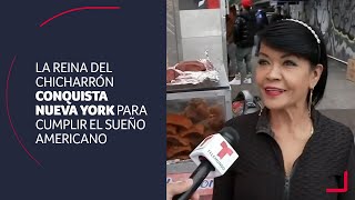 La reina del chicharrón conquista Nueva York y cumple el sueño americano