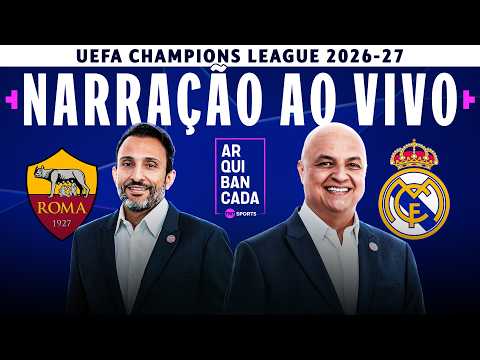 AO VIVO: ROMA X REAL MADRID (NARRAÇÃO AO VIVO) | CHAMPIONS LEAGUE 2026/27