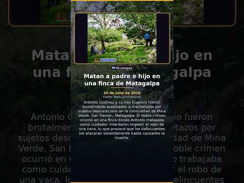 Matan a padre e hijo en una finca de Matagalpa