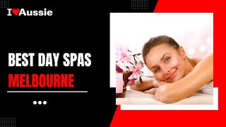 12 Luxurious Day Spas in Melbourne That Will Make You Feel Like Royalty | I Luv Aussie