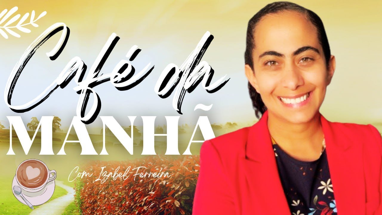 23/11/2024 - ORAÇÃO DA MANHÃ - IZABEL FERREIRA