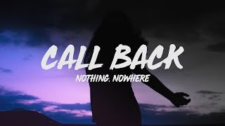 nothing,nowhere - call back (lyrics)