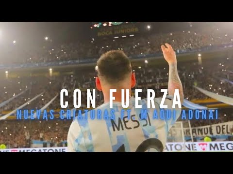 Lionel Messi | Nuevas Criaturas Ft. M Aqui Adonai - Con fuerza