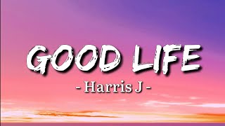 Download lagu Harris J - Good Life (Lyrics) mp3 Download lagu Harris J - Good Life (Lyrics) mp3