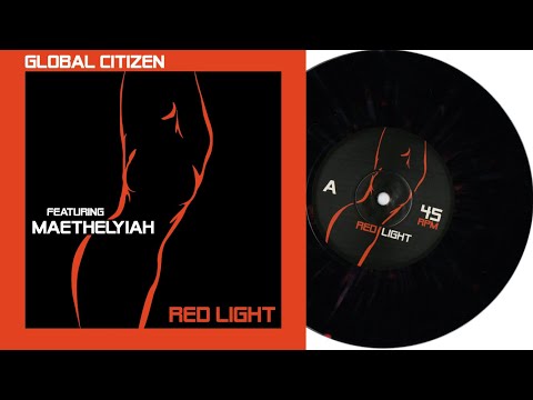 Global Citizen  - Red Light - Featuring Maethelyiah