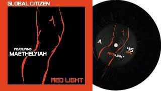 Global Citizen  - Red Light - Featuring Maethelyiah