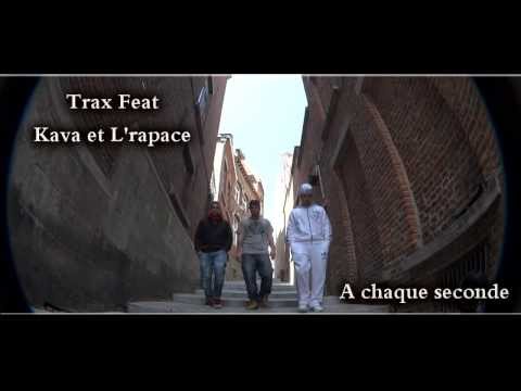 Trax feat Kava & L'Rapace - A chaque seconde - CLIP OFFICIEL HD