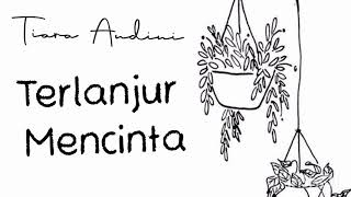 Download lagu TIARA ANDINI - MAAFKAN AKU TERLANJUR MENCINTA (LIRIK VIDEO) mp3