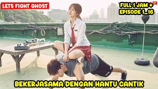 Download lagu LETS FIGHT GHOST FULL EPISODE 1_16 ‼️KETIKA HANTU CANTIK JATUH CINTA PADA PEMBURU HANTU mp3