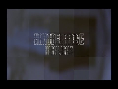 NAMODELAROSE - HIGHLIGHTS (FILM: C.A. MINDFILMS)