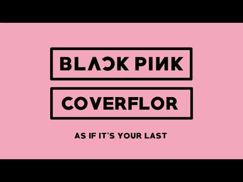 블랙핑크 BLΛƆKPIИK - AS IF IT'S YOUR LAST [COVERFLOR]