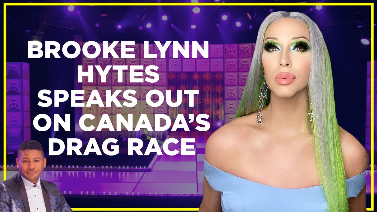 Brooke Lynn Hytes Speaks Out on Canada's Drag Race and Jeffrey Bowyer-Chapman
