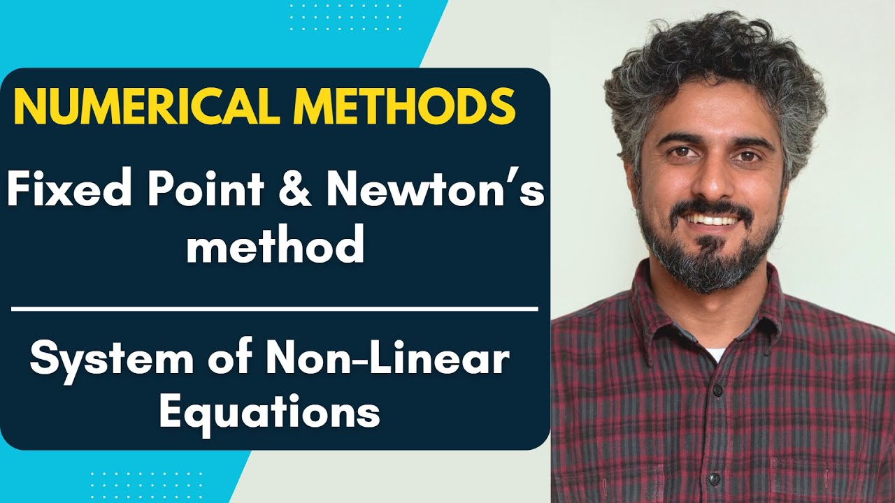 Numerical Methods: Lecture 14 | System of Non-Linear Equations | Fixed Point and Newton's Method