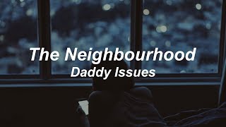 daddy issues // the neighbourhood (lyrics)