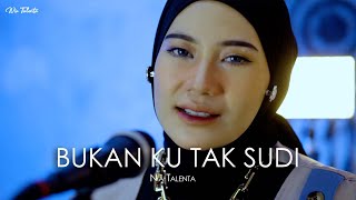 Download lagu BUKAN KU TAK SUDI - NIA TALENTA COVER mp3