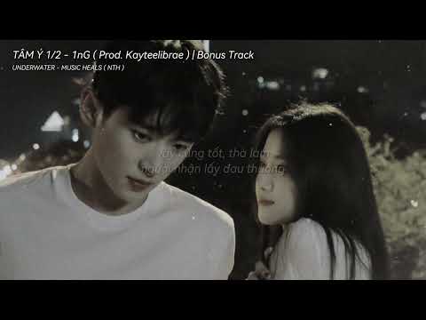 TÂM Ý 1/2 - 1nG ( Prod. @kayteelibrae ) | Bonus Track | UNDERWATER - MUSIC HEALS ( NTH )