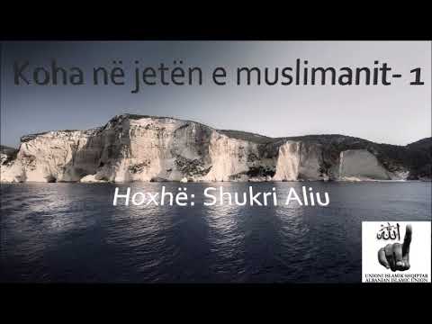 Koha në jetën e muslimanit -1-  Hoxhë: Shukri Aliu