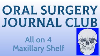 Oral Surgery Journal Club: All on 4 Maxillary Shelf
