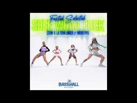 Stein, Fastah Selectah, La Toya linger - She Whaa F%€k ft. Wero Fiyu (Official Audio)