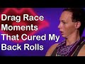 Drag Race Moments That Cured My Back Rolls