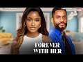 FOREVER WITH HER CHIKE DANIELS CHISOM AGOAWUIKE Nigerian Movie