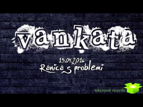 Vankata - Ranica s problemi