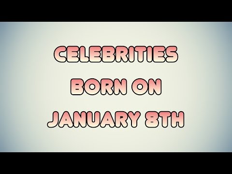 Celebrities born on January 8th