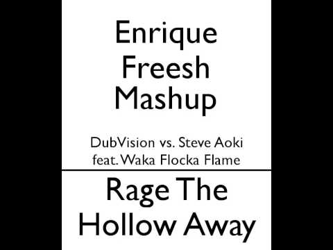 DubVision vs. Steve Aoki feat. Waka Flocka Flame - Rage The Hollow Away (Enrique Freesh Mashup)