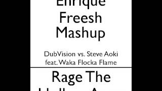 DubVision vs. Steve Aoki feat. Waka Flocka Flame - Rage The Hollow Away (Enrique Freesh Mashup)
