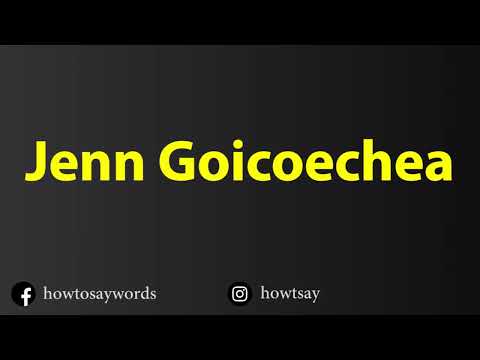 How To Pronounce Jenn Goicoechea