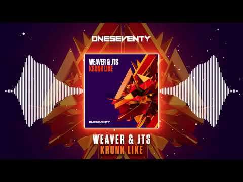 Weaver & JTS - Krunk Like [OneSeventy]