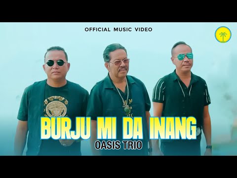 Oasis Trio - Burju Mi Da Inang (Official Music Video)