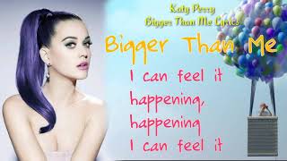 Katy Perry - Bigger Than Me Lyrics