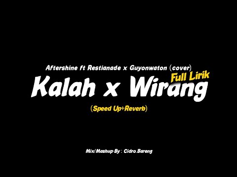 Kalah x Wirang - Aftershine ft Restianade x GuyonWaton Cover - (Speed Up) CIDRO BARENG🎧